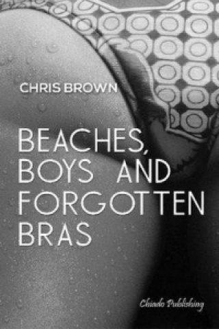 Książka Beaches, Boys & Forgotten Bras Chris Brown