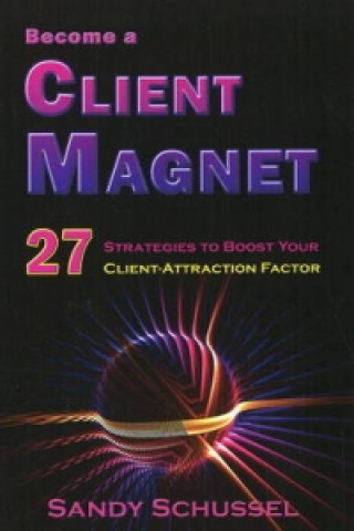 Книга Become a Client Magnet Sandy Schussel