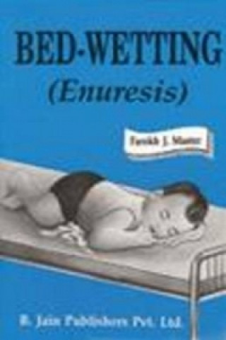 Buch Bed Wetting (Enuresis) Farokh J. Master