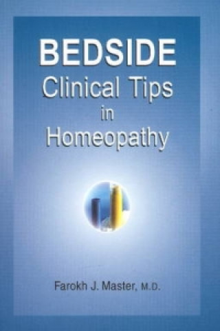 Könyv Bedside Clinical Tips in Homeopathy Farokh J. Master