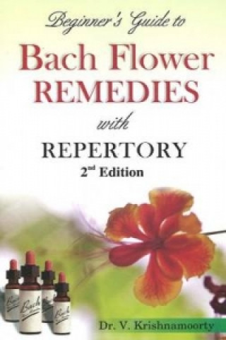 Carte Beginner's Guide to Bach Flower Remedies V. Krishnamoorty