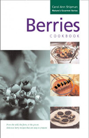Könyv Berries Cookbook Carol Ann Shipman