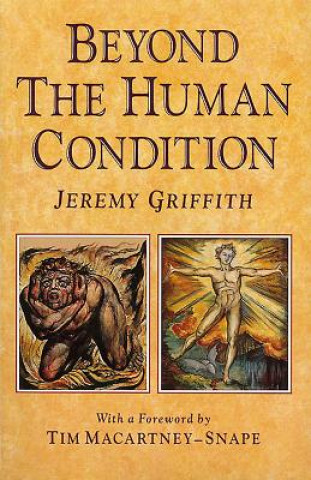 Книга Beyond the Human Condition Jeremy Griffith