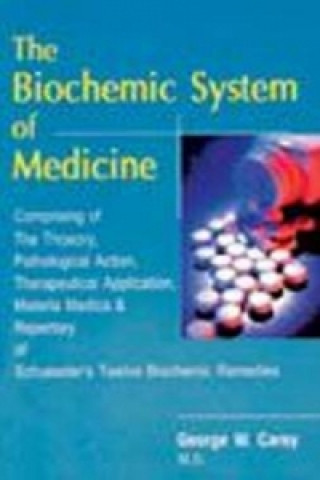 Könyv Biochemic System of Medicine George W. Carey