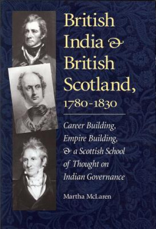 Книга British India and British Scotland, 1780-1830 Martha McLaren