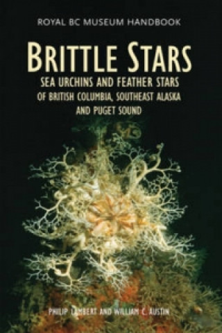 Carte Brittle Stars, Sea Urchins and Feather Stars of British Columbia, Southeast Alaska and Puget Sound William C. Austin