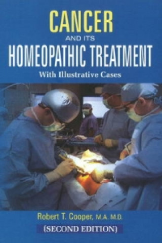 Kniha Cancer & Its Homeopathic Treatment with Illustrative Cases Robert Thomas Cooper