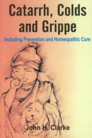 Kniha Catarrh, Colds & Grippe John H. Clarke