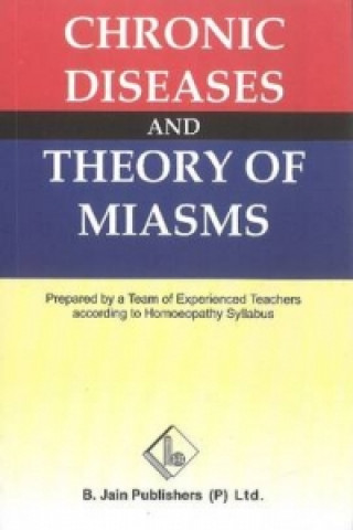 Carte Chronic Diseases & Theory of Miasms B. Jain