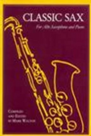 Book Classic Sax For Alto Saxophone and Piano Mark Walton