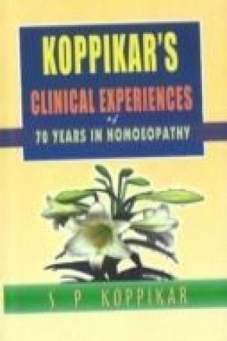 Kniha Koppikar's Clinical Experiences of 70 years in Homoeopathy S.P. Koppikar