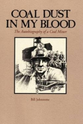 Kniha Coal Dust in My Blood Bill Johnstone