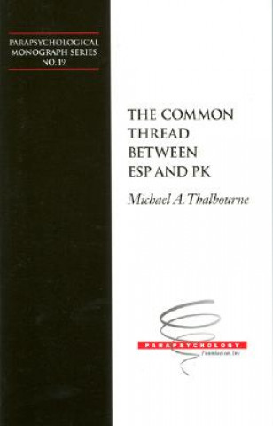 Könyv Common Thread Between ESP and PK Michael A. Thalbourne