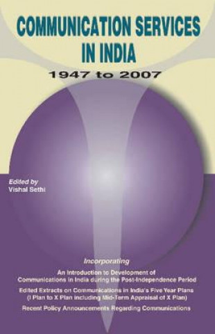 Könyv Communication Services in India -- 1947-2007 Vishal Sethi