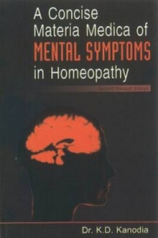 Könyv Concise Materia Medica of Mental Symptoms in Homeopathy K. D. Kanodia