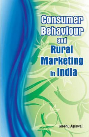 Книга Consumer Behaviour & Rural Marketing in India Meenu Agrawal