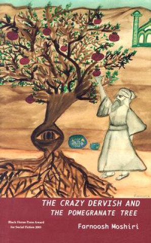 Kniha Crazy Dervish and the Pomegranate Tree Farnoosh Moshiri