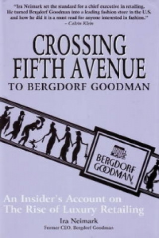 Kniha Crossing Fifth Avenue to Bergdorf Goodman Ira Neimark