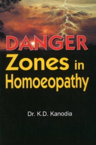 Kniha Danger Zones in Homoeopathy K. D. Kanodia