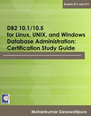 Knjiga DB2 10.1/10.5 for Linux, UNIX, and Windows Database Administration Mohankumar Saraswatipura