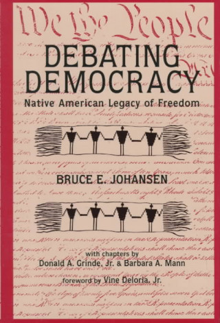 Kniha Debating Democracy Bruce E Johansen