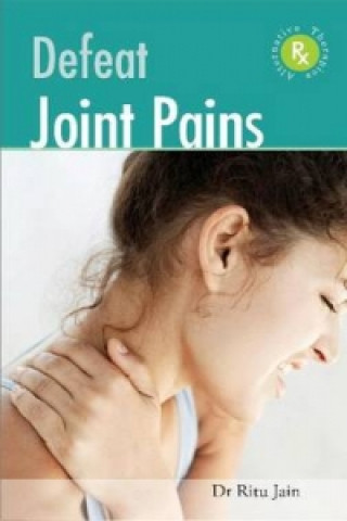 Carte Defeat Joint Pains with Alternative Therapies Ritu Jain
