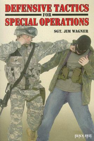 Kniha Defensive Tactics for Special Operations Jim Wagner
