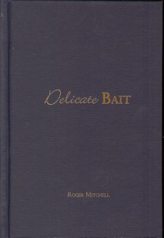 Kniha Delicate Bait Roger Mitchell