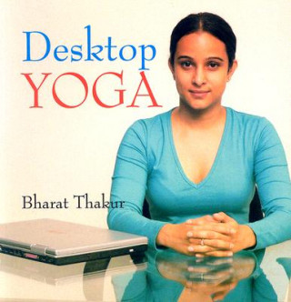 Kniha Desktop Yoga Bharat Thakur