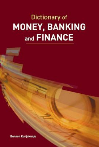 Könyv Dictionary of Money, Banking & Finance Benson Kunjukunju