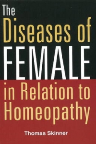 Kniha Diseases of Females in Relation to Homeopathy Thomas Skinner