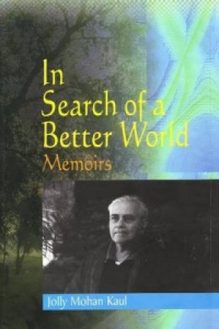 Kniha In Search of a Better World Jolly Mohan Kaul