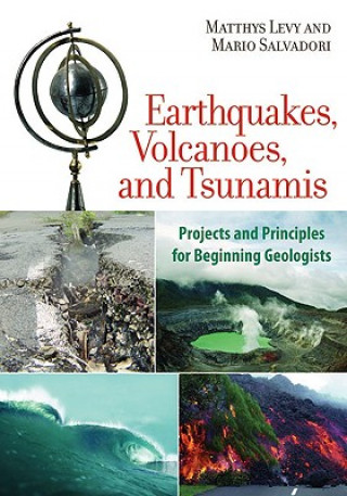 Książka Earthquakes, Volcanoes, and Tsunamis Matthys Levy