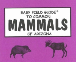 Carte Easy Field Guide to Common Mammals of Arizona Sharon Nelson