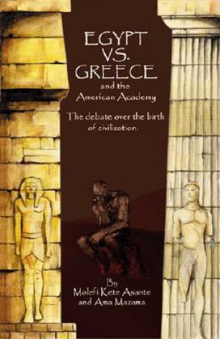 Könyv Egypt vs. Greece and the American Academy Molefi Kete Asante