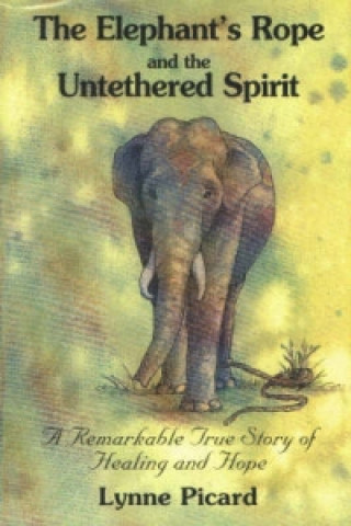 Buch Elephant's Rope and the Untethered Spirit Lynne Picard