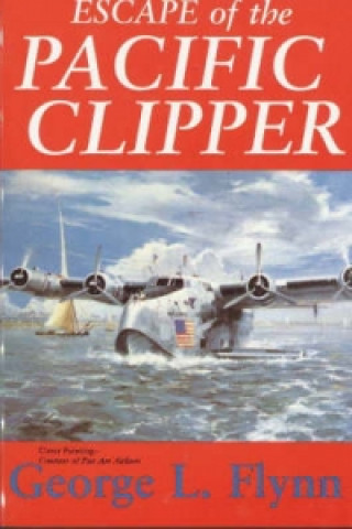 Libro Escape of the Pacific Clipper George L. Flynn