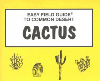 Kniha Easy Field Guide to Common Desert Cactus Dick & Sharon Nelson