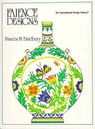 Knjiga Faience Designs Frances M. Bradbury