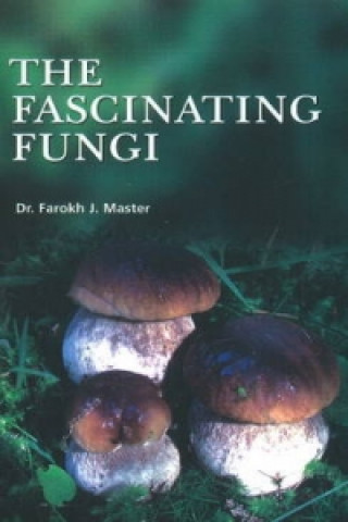 Könyv Fascinating Fungi Farokh J. Master