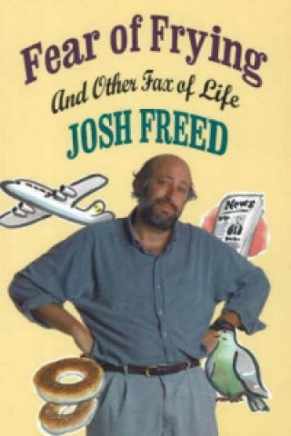 Книга Fear of Frying and Other Fax Of Life Josh Freed