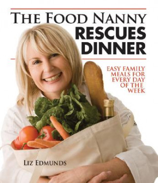 Könyv Food Nanny Rescues Dinner Liz Edmunds