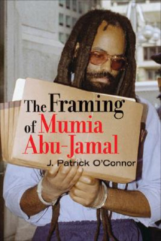 Książka Framing of Mumia Abu-Jamal J. Patrick O'Connor
