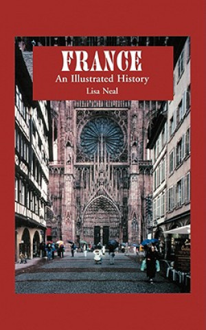 Kniha France: An Illustrated History Lisa Neal