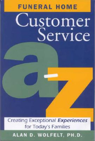 Книга Funeral Home Customer Service A-z Wolfelt