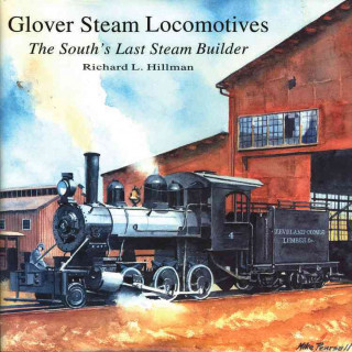 Книга Glover Steam Locomotives Richard L. Hillman