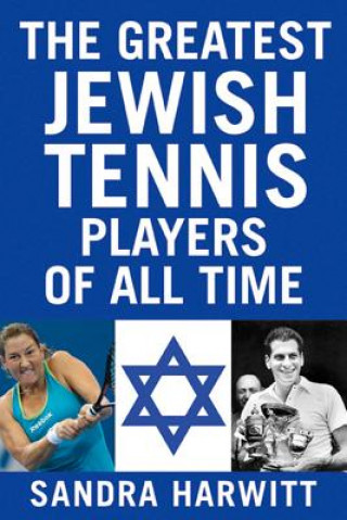 Kniha Greatest Jewish Tennis Players of All Time Sandra Harwitt