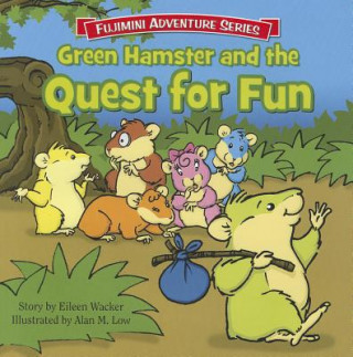 Book Green Hamster & the Quest for Fun Eileen Wacker