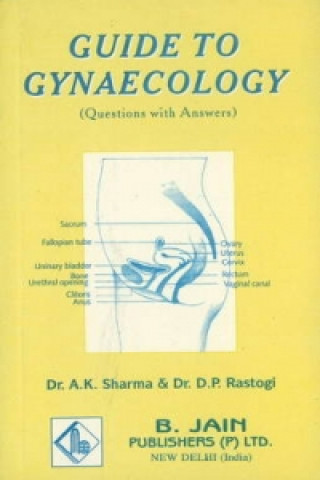 Könyv Guide to Gynaecology A. K. Sharma