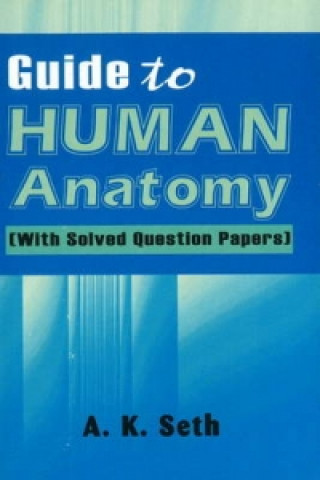 Carte Guide to Human Anatomy A.K. Seth
